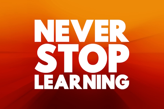 Never Stop Learning